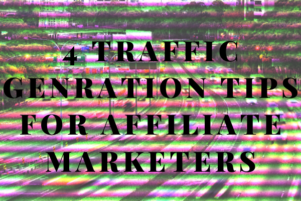 Traffic genration Tips for affiliate marketers